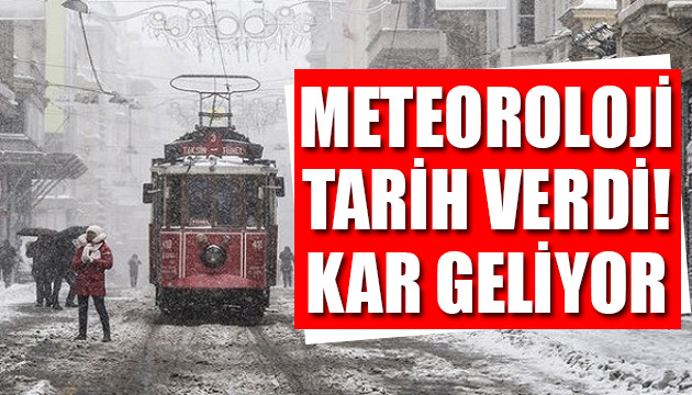 Meteoroloji tarih verdi: Kar geliyor