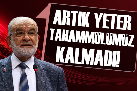 Karamollaoğlu: Artık tahammülümüz yok!