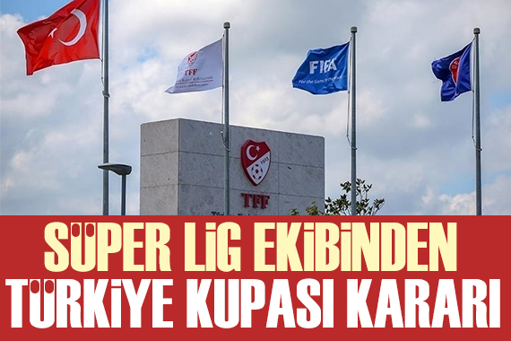 TFF duyurdu: Süper Lig ekibi Türkiye Kupası na katılmayacak