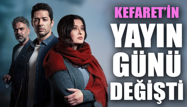 Kefaret dizisinin yayın günü değişti