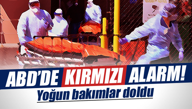 ABD de kırmızı alarm! Yoğun bakımlar doldu