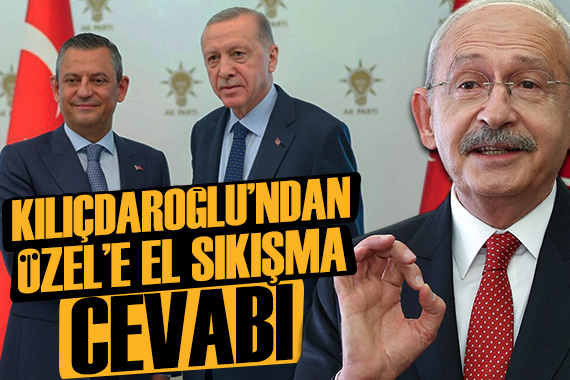 Kılıçdaroğlu’ndan Özel’e Erdoğan cevabı: Siz konuşabilin diye elini sıkmıyorum