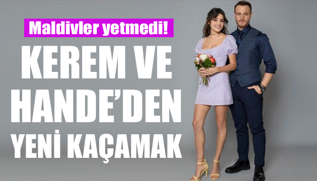 Kerem Bürsin ve Hande Erçel’den yeni kaçamak!