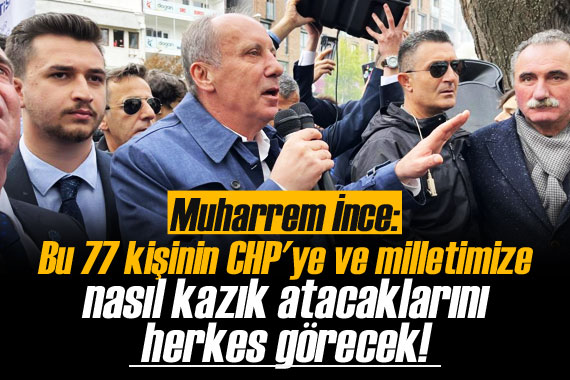 Muharrem İnce’nin hedefinde Millet İttifakı vardı