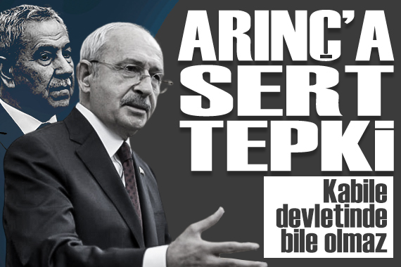 Kılıçdaroğlu ndan Arınç a tepki:  Kabile devletinde bile olmaz 