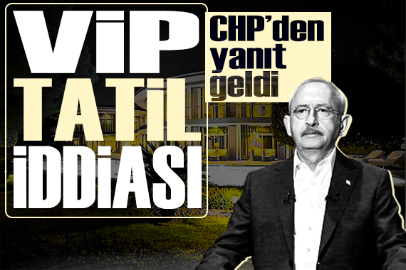 Kılıçdaroğlu nun astronomik ücretle tatil yaptığı iddiasına CHP den açıklama geldi