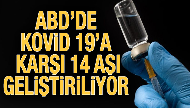 ABD’de koronavirüse karşı 14 aşı geliştiriliyor