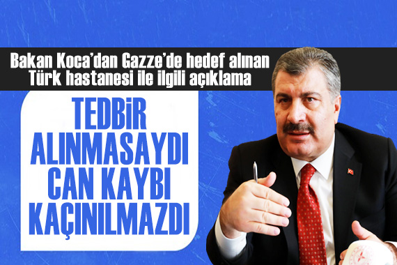 Bakan Koca dan Gazze de hedef alınan Türk-Filistin Dostluk Hastanesi ile ilgili ilk açıklama