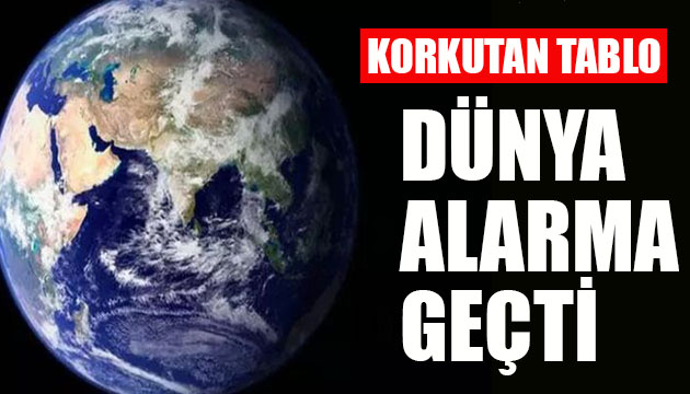 An meselesi! Dünya alarma geçti...