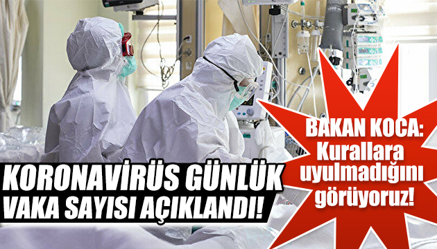 Koronavirüs günlük vaka sayısı açıklandı!