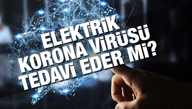 Elektrik korona virüsü tedavi eder mi?