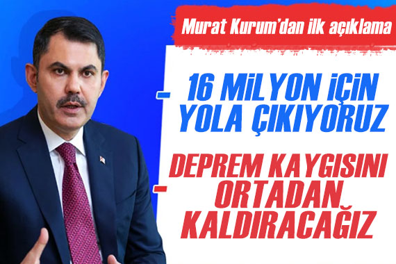 AK Parti İBB Başkan Adayı Murat Kurum dan ilk açıklama!