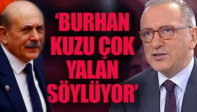 Fatih Altaylı: Burhan Kuzu çok yalan söylüyor