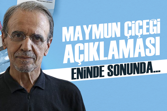 Mehmet Ceyhan dan  maymun çiçeği  uyarısı: Aşılama eninde sonunda...