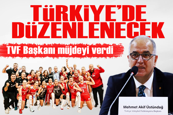 TVF Başkanı Mehmet Akif Üstündağ müjdeyi verdi: Türkiye de düzenlenecek!