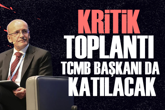 Bakan Şimşek ten kritik görüşme: Merkez Bankası Başkanı da katılacak!