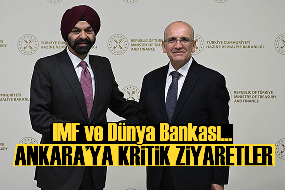 IMF ve Dünya Bankası heyetinden Ankara ziyareti