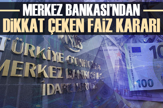 Merkez Bankası ndan dikkat çeken faiz kararı