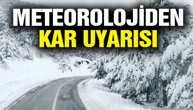 Meteoroloji den kar uyarısı!