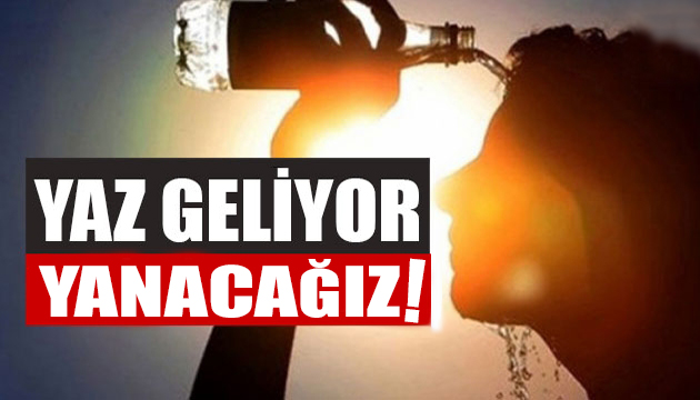 Meteoroloji den açıklama: Yaz geliyor!