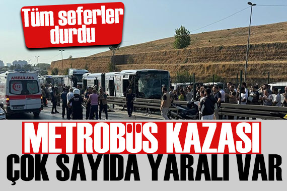 Küçükçekmece de metrobüs kazası: Çok sayıda yaralı var