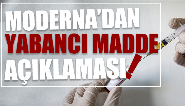 Moderna aşısından yabancı madde açıklaması!