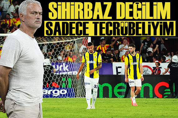 Mourinho: Ben sihirbaz değilim sadece tecrübeliyim