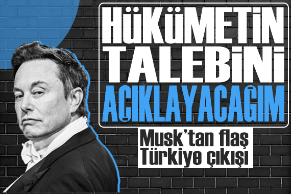 Twitter da Türkiye tartışması sonrası Elon Musk tan flaş çıkış:  Hükümetin talebini açıklayacağım 