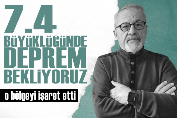 Naci Görür, o bölgeyi işaret etti: 7.4 büyüklüğünde deprem bekliyoruz!