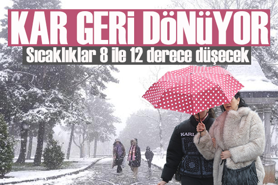 Kar geri dönüyor: Sıcaklıklar 8 ile 12 derece düşecek