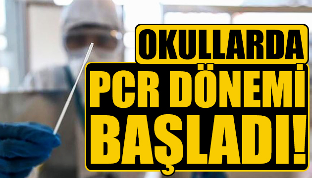 Okullarda PCR dönemi başladı!