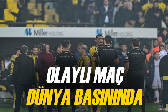 Dünya basını olaylı maçı konuşuyor:  Süper Lig de daha fazla utanç verici sahne 