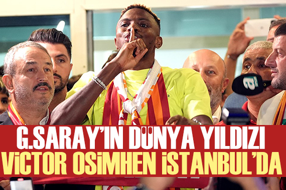 Victor Osimhen İstanbul a geldi: İlk sözleri...