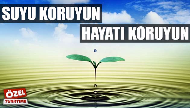 Suyu koruyun, hayatı koruyun!