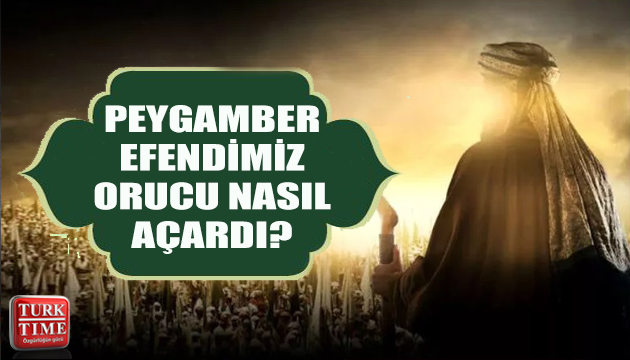 Peygamber Efendimiz orucu nasıl açardı?