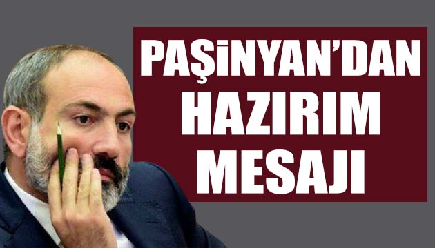 Paşinyan dan hazırım mesajı