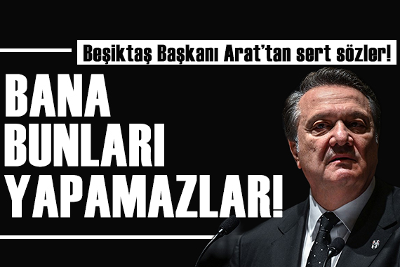 Başkan Hasan Arat tan sert sözler!