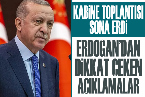 Erdoğan dan Kabine Toplantısı sonrası açıklamalar