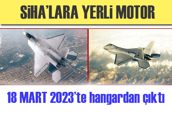 18 Mart 2023 te hangardan çıkıyor: SİHA lara yerli motor