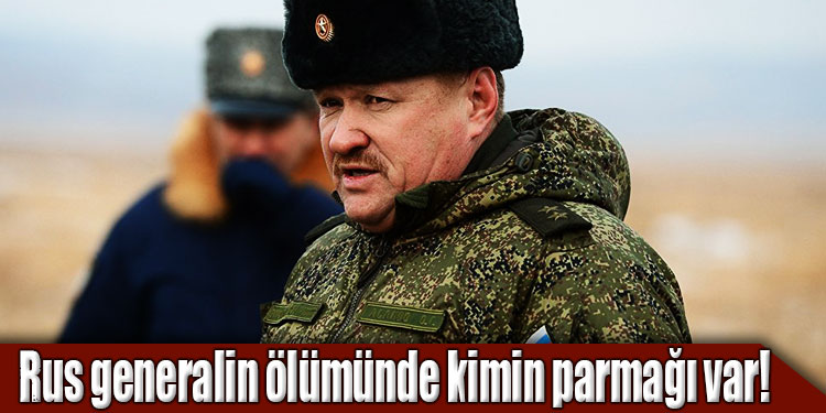 Rus Korgeneral nasıl öldürüldü?