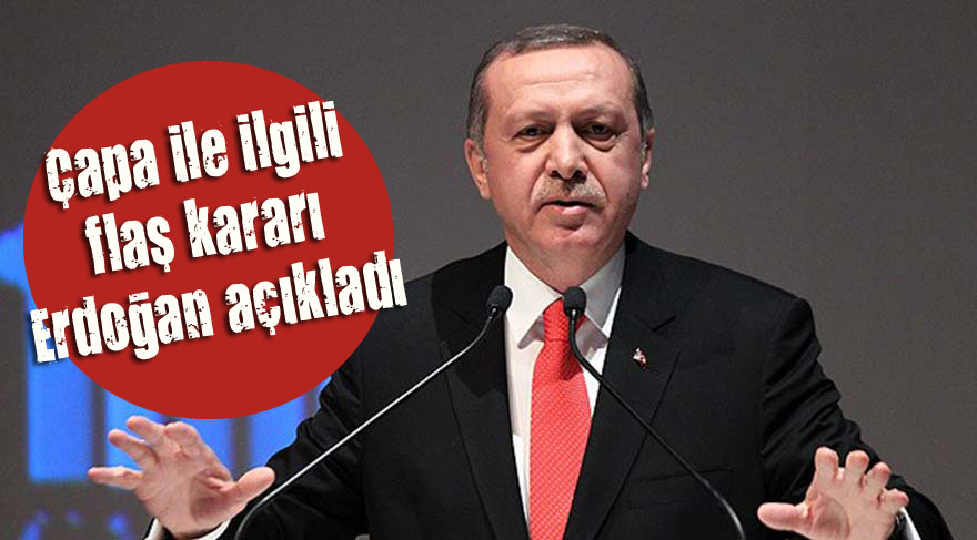 Çapa ile ilgili flaş kararı Erdoğan açıkladı