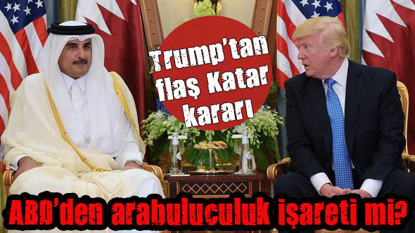 Trump tan flaş Katar kararı