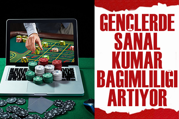 Gençlerde sanal kumar bağımlılığı artıyor