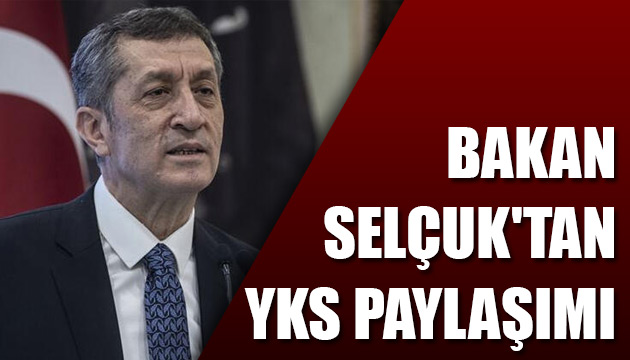 Bakan Selçuk tan YKS açıklaması