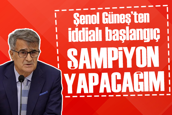 Şenol Güneş: Şampiyon yapacağım!