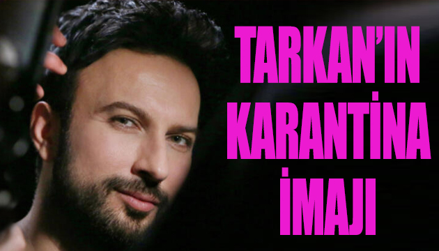 Tarkan’ın karantina imajı