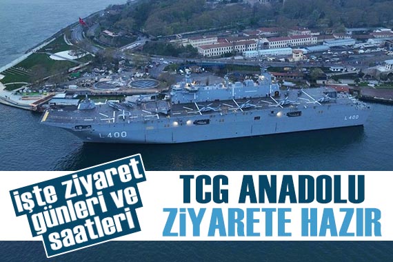 TCG Anadolu, İstanbul da ziyarete hazır! İşte ziyaret günleri ve saatleri...