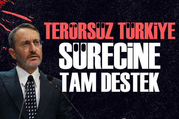 İletişim Başkanı Altun dan  Terörsüz Türkiye  sürecine tam destek