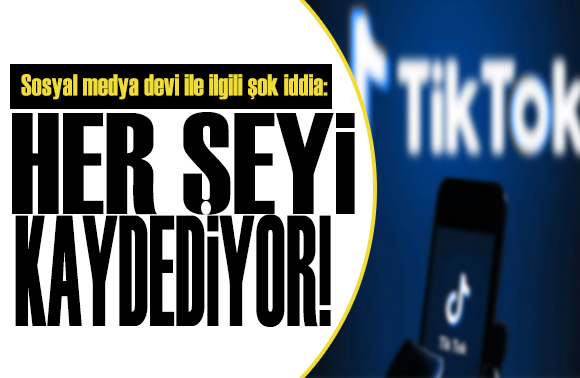 Sosyal medya devi Tiktok ile ilgili şok iddia!