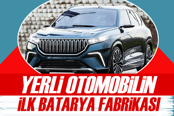 Yerli otomobilin ilk batarya fabrikası!